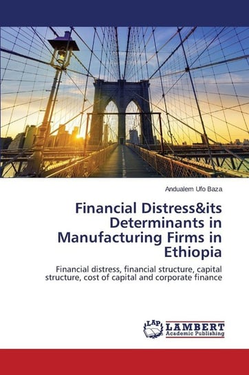 Financial Distress&its Determinants in Manufacturing Firms in Ethiopia Ufo Baza Andualem