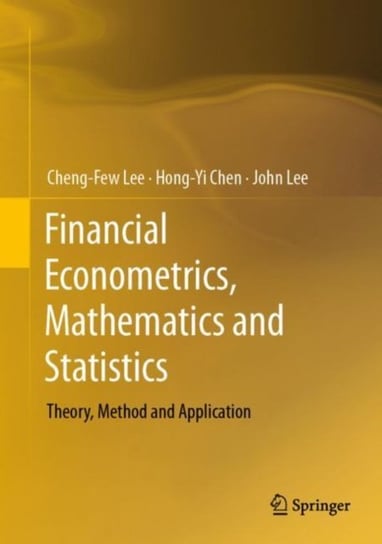 Financial Econometrics, Mathematics and Statistics: Theory, Method and Application Opracowanie zbiorowe