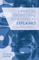 Financial Engineering with Copulas Explained Mai J., Scherer M.