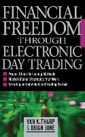 Financial Freedom Through Electronic Day Trading Tharp K., June Brian