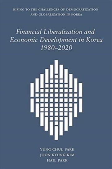Financial Liberalization and Economic Development in Korea, 1980-2020 Opracowanie zbiorowe