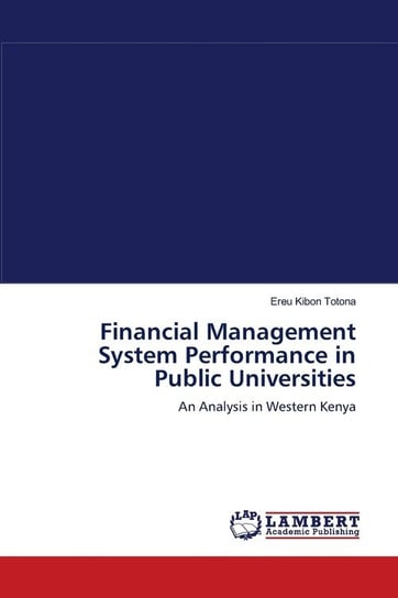 Financial Management System Performance in Public Universities Totona Ereu Kibon