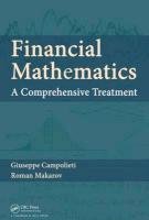 Financial Mathematics: A Comprehensive Treatment Campolieti Giuseppe, Makarov Roman, Makarov Roman N.