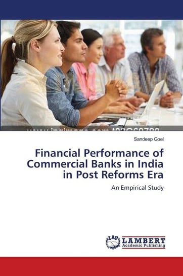 Financial Performance of Commercial Banks in India in Post Reforms Era Goel Sandeep