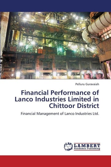 Financial Performance of Lanco Industries Limited in Chittoor District Guravaiah Pelluru