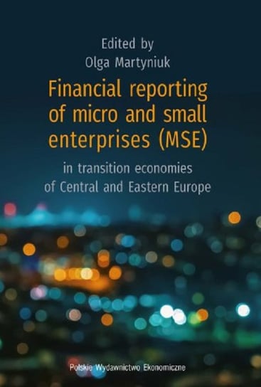 Financial reporting of micro and small enterprises (MSE) in transition economies of Central and East Opracowanie zbiorowe