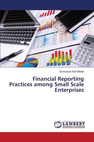 Financial Reporting Practices among Small Scale Enterprises Mintah Emmanuel Kofi