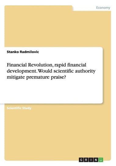 Financial Revolution, rapid financial development. Would scientific authority mitigate premature praise? Radmilovic Stanko