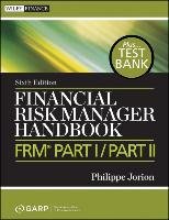 Financial Risk Manager Handbook, + Test Bank: Frm Part I / Part II Jorion Philippe, Garp (global Association Of Risk Profess