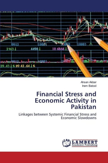 Financial Stress and Economic Activity in Pakistan Akbar Ahsan