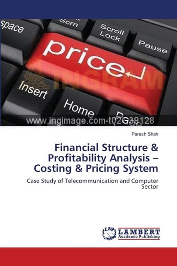 Financial Structure & Profitability Analysis -Costing & Pricing System Shah Paresh