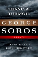 Financial Turmoil in Europe and the United States: Essays Soros George