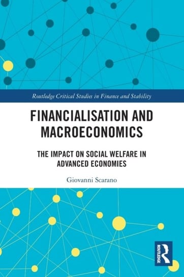 Financialization and Macroeconomics: The Impact on Social Welfare in Advanced Economies Giovanni Scarano