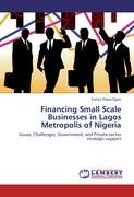 Financing Small Scale Businesses in Lagos Metropolis of Nigeria Alaye-Ogan Evelyn