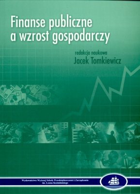 Finanse Publiczne a Wzrost Gospodarczy Tomkiewicz Jacek