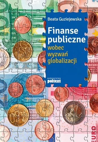 Finanse publiczne wobec wyzwań globalizacji Guziejewska Beata