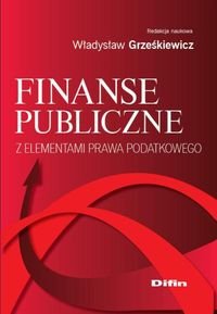 Finanse publiczne z elementami prawa podatkowego Opracowanie zbiorowe