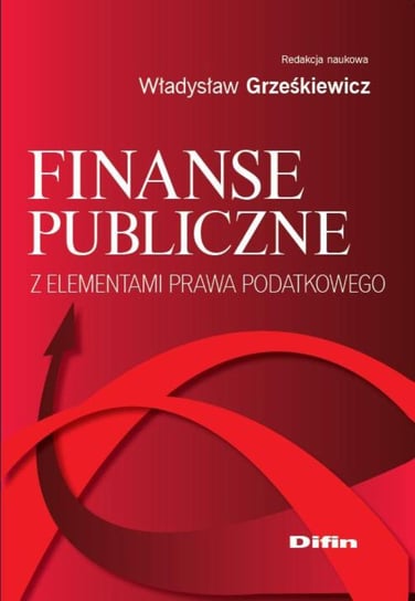 Finanse publiczne z elementami prawa podatkowego Grześkiewicz Władysław