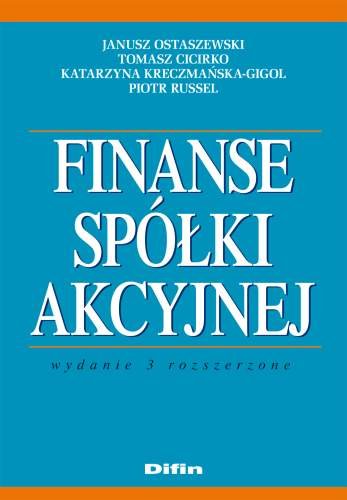 Finanse Spółki Akcyjnej Ostaszewski Janusz, Cicirko Tomasz, Kreczmańska-Gigol Katarzyna, Russel Piotr