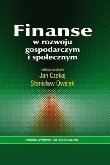 Finanse w rozwoju gospodarczym i społecznym Czekaj Jan, Owsiak Stanisław