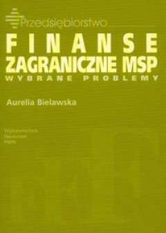 Finanse Zagraniczne Małych i Średnich Przedsiębiorstw Bielawska Aurelia
