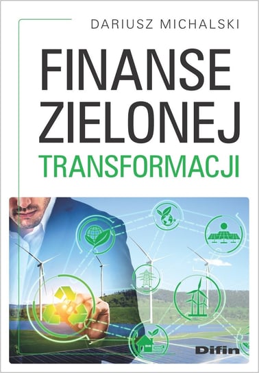 Finanse zielonej transformacji Michalski Dariusz