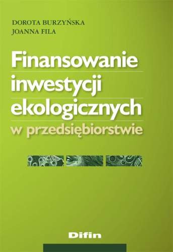 Finansowanie Inwestycji Ekologicznych w Przedsiębiorstwie Burzyńska Dorota, Fila Joanna