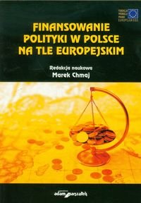Finansowanie polityki w Polsce na tle europejskim Opracowanie zbiorowe