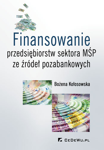 Finansowanie przedsiębiorstw sektora MŚP ze źródeł pozabankowych Kołosowska Bożena