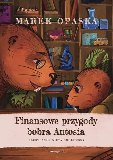 Finansowe przygody bobra Antosia Opaska Marek