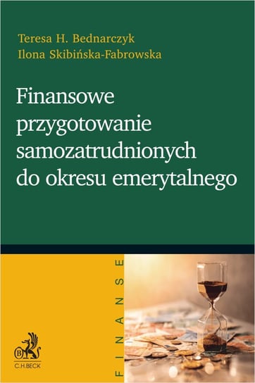 Finansowe przygotowanie samozatrudnionych do okresu emerytalnego - ebook PDF Skibińska-Fabrowska Ilona, Bednarczyk Teresa Hanna