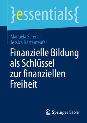 Finanzielle Bildung als Schlüssel zur finanziellen Freiheit Springer, Berlin