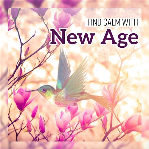 Find Calm with New Age - Lovely Nature Collection for Sleep, Pure Relaxation & Healing Therapy Deep Sleep Music Academy, Bedtime Songs Sanctuary
