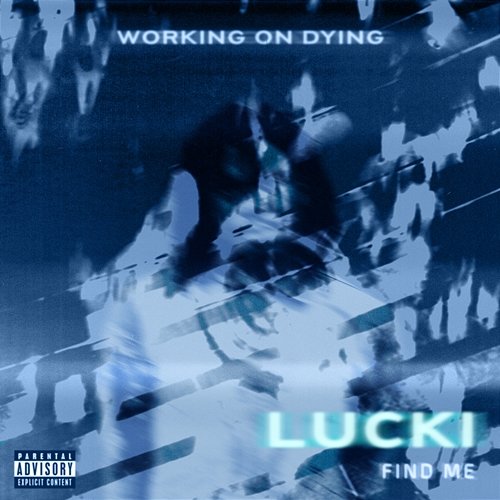 Find Me Working on Dying, Lucki