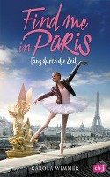 Find me in Paris - Tanz durch die Zeit Wimmer Carola