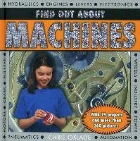 Find Out about Machines: With 19 Projects and More Than 260 Pictures Oxlade Chris