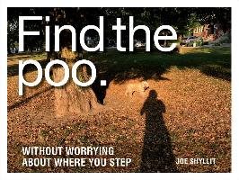 Find the Poo: Without Worrying about Where You Step Shylitt Joe