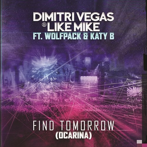 Find Tomorrow (Ocarina) Dimitri Vegas & Like Mike