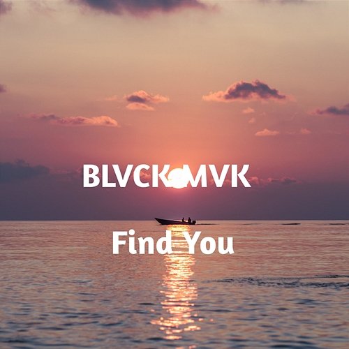 Find You BLVCK MVK