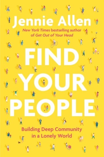 Find Your People: Building Deep Community in a Lonely World Allen Jennie