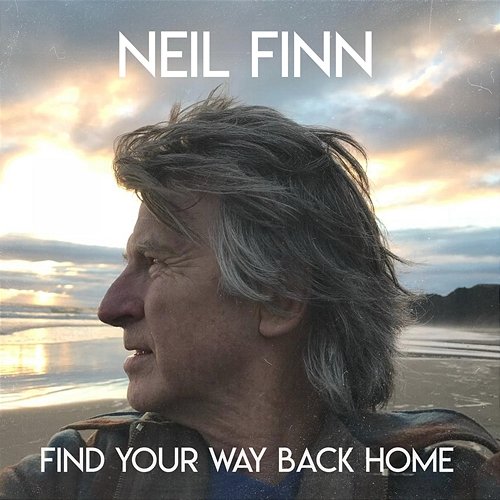 Find Your Way Back Home Neil Finn
