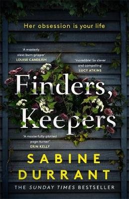 Finders, Keepers: A dark and twisty novel of scheming neighbours, from the author of Lie With Me Durrant Sabine