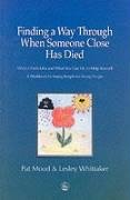 Finding a Way Through When Someone Close has Died Mood Pat, Whittaker Lesley