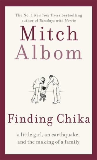Finding Chika. A heart-breaking and hopeful story about family, adversity and unconditional love Albom Mitch