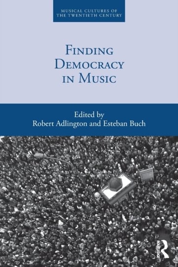 Finding Democracy in Music Robert Adlington