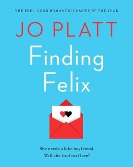 Finding Felix: The feel-good romantic comedy of the year! Jo Platt