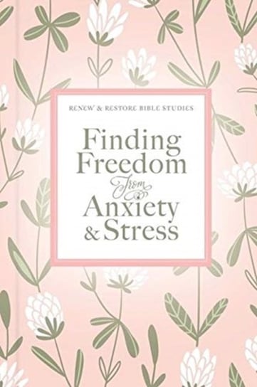 Finding Freedom from Anxiety and Stress Thomas Nelson