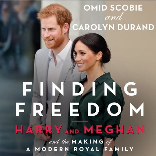 Finding Freedom: Harry and Meghan and the Making of a Modern Royal Family - audiobook Scobie Omid