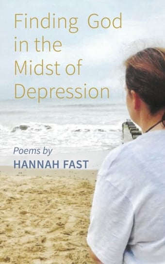 Finding God In The Midst of Depression Hannah Fast