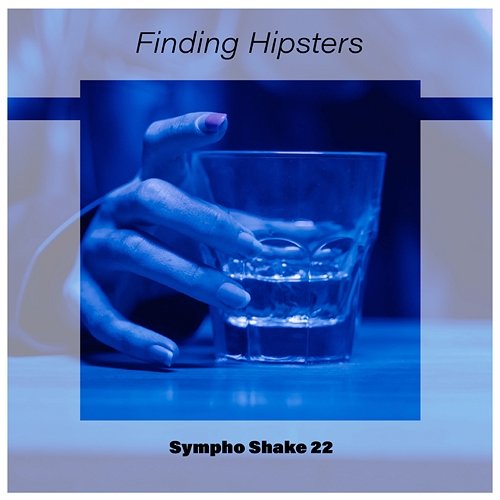 Finding Hipsters Sympho Shake 22 Various Artists